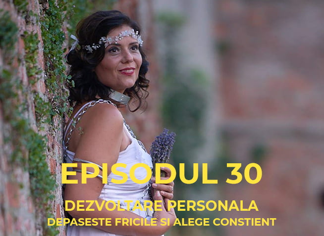Podcastul lui Radu Prisacaru Episodul 30 Dezvoltare Personala, Depaseste Fricile si Alege Constient (video)