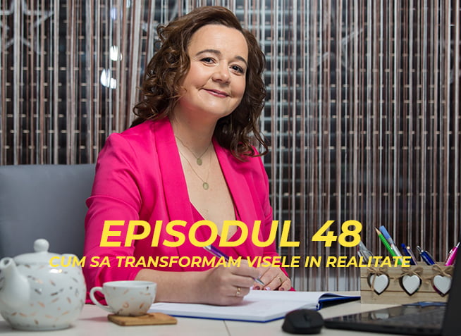 Cum sa transformi Visele in Realitate Podcastul lui Radu Prisacaru Episodul 48 (video)