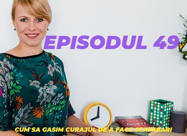 Cum sa Gasim Curajul de a face Schimbari Podcastul lui Radu Prisacaru Episodul 49 (video)