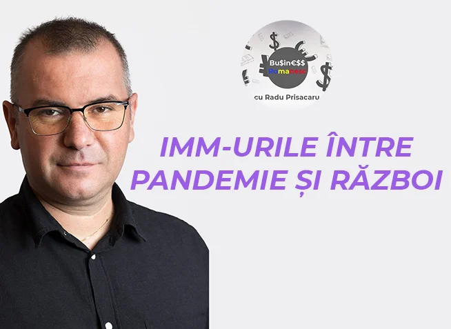Business Romanesc cu Catalin Manole - IMMurile intre Pandemie si Razboi - www.holisticacademy.ro