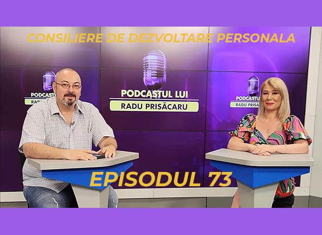 Consiliere de Dezvoltare Personala - Podcastul lui Radu Prisacaru - Episodul 73 (video)