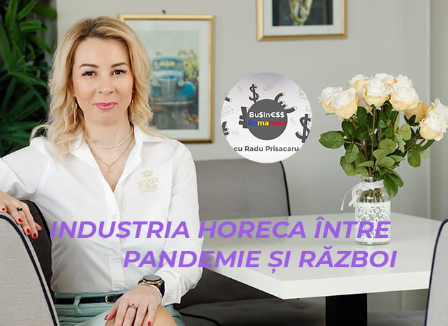 Business Romanesc cu Ana Savin - Industria Horeca intre Pandemie si Razboi - www.holisticacademy.ro