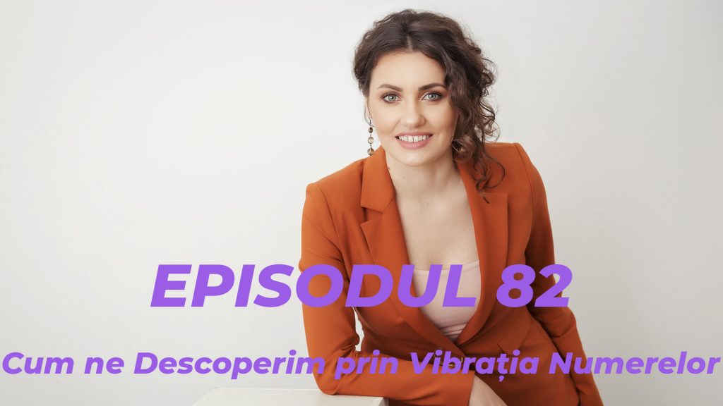 Cum ne Descoperim prin Vibratia Numerelor - Podcastul lui Radu Prisacaru - Episodul 82 - www.holisticacademy.ro