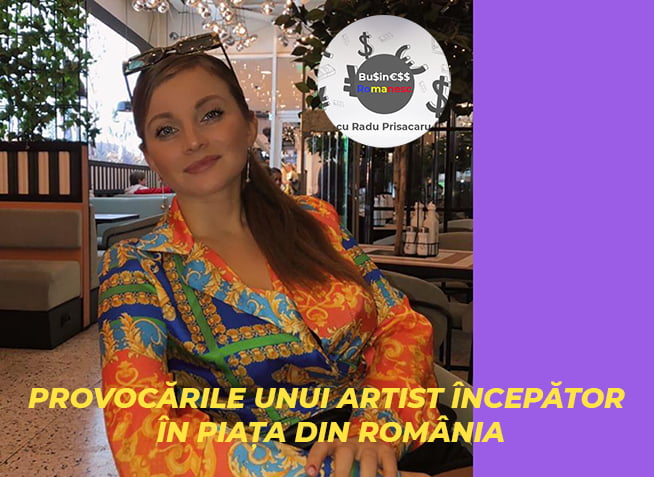 Business Romanesc cu Mihaela Obada - Provocarile unui artist incepator in piața din Romania - www.holisticacademy.ro