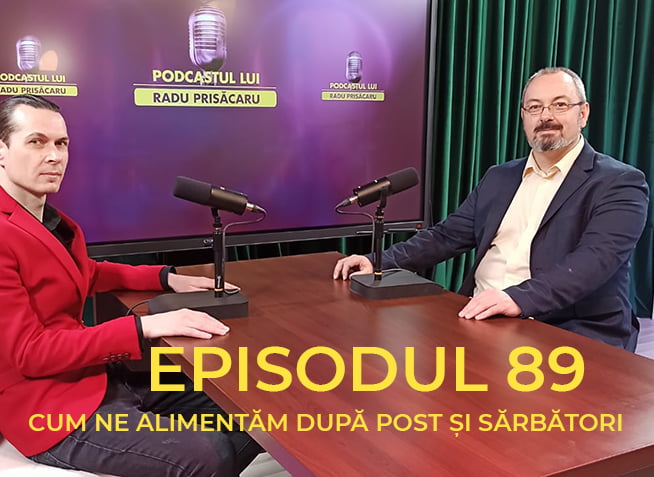 Cum ne alimentam dupa Post si Sarbatori - Podcastul lui Radu Prisacaru - Episodul 89 - www.holisticacademy.ro