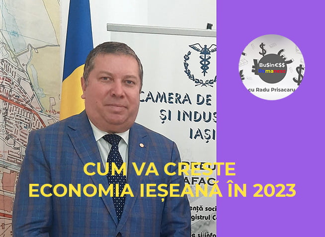 Business Romanesc cu Paul Butnariu - Cum va creste Economia Ieseana in 2023 - www.holisticacademy.ro
